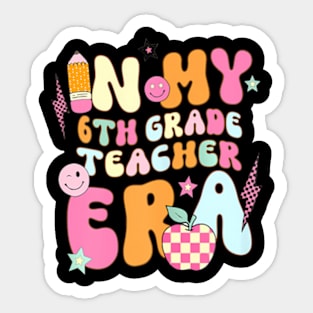 Teacher In My Sixth Grade Era Back To School First Day Sticker